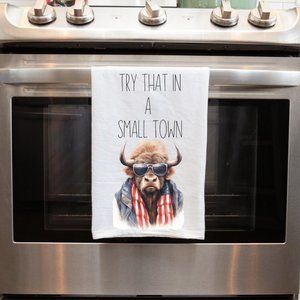 Try That In a Small Town Handmade Patriotic Buffalo Handmade Kitchen Towel